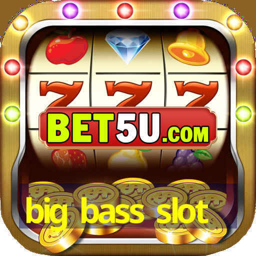 big bass slot